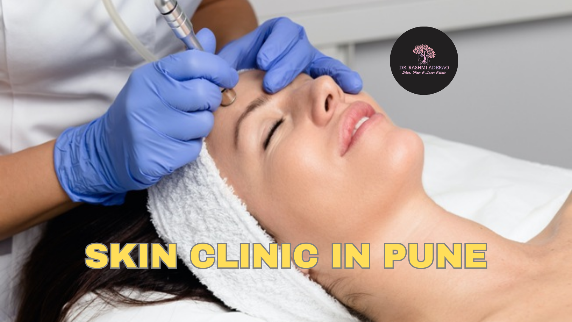 Best Skin Clinic in Pune – Expert Dermatologist Care, Advanced Treatments & Modern Technology